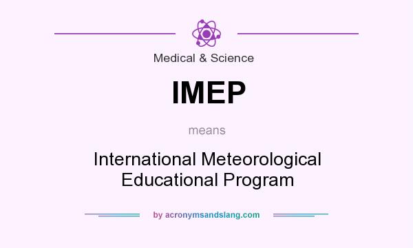 What does IMEP mean? It stands for International Meteorological Educational Program