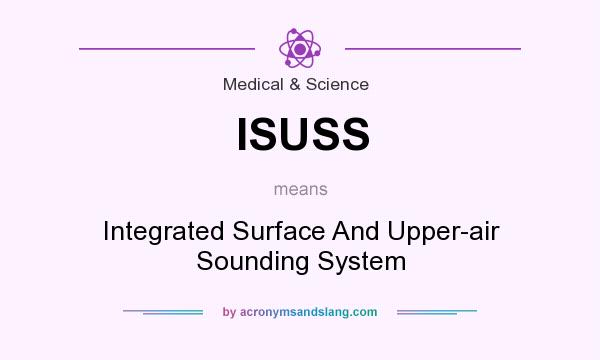 What does ISUSS mean? It stands for Integrated Surface And Upper-air Sounding System