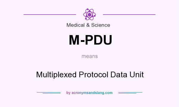 What does M-PDU mean? It stands for Multiplexed Protocol Data Unit