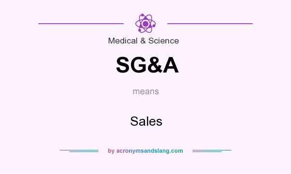 What does SG&A mean? It stands for Sales