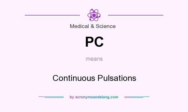 What does PC mean? It stands for Continuous Pulsations