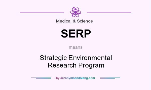 What does SERP mean? It stands for Strategic Environmental Research Program