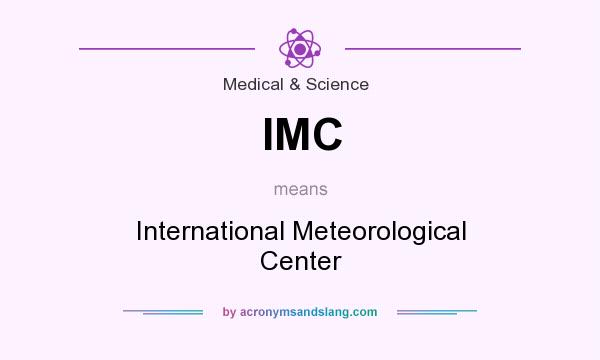 What does IMC mean? It stands for International Meteorological Center