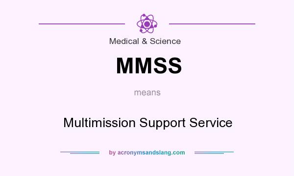 What does MMSS mean? It stands for Multimission Support Service