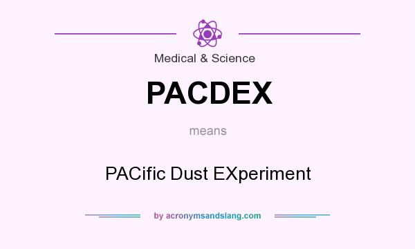 What does PACDEX mean? It stands for PACific Dust EXperiment