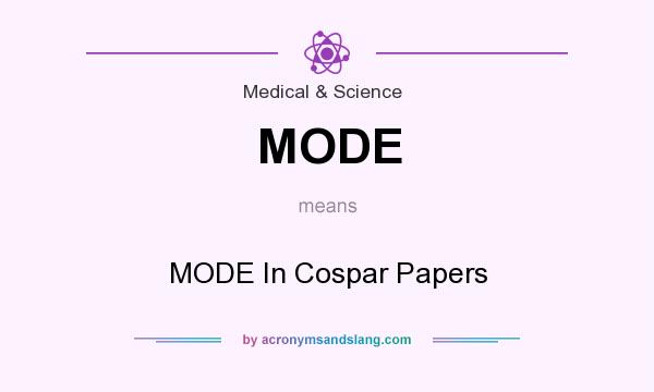 What does MODE mean? It stands for MODE In Cospar Papers