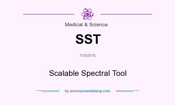 What does SST mean? It stands for Scalable Spectral Tool