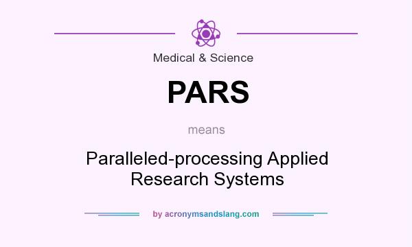 What does PARS mean? It stands for Paralleled-processing Applied Research Systems