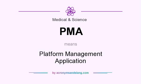 What does PMA mean? It stands for Platform Management Application