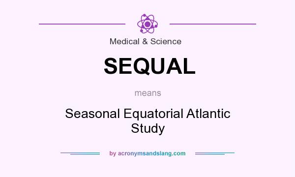 What does SEQUAL mean? It stands for Seasonal Equatorial Atlantic Study