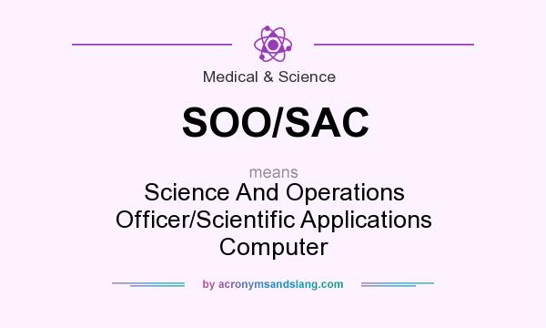 What does SOO/SAC mean? It stands for Science And Operations Officer/Scientific Applications Computer