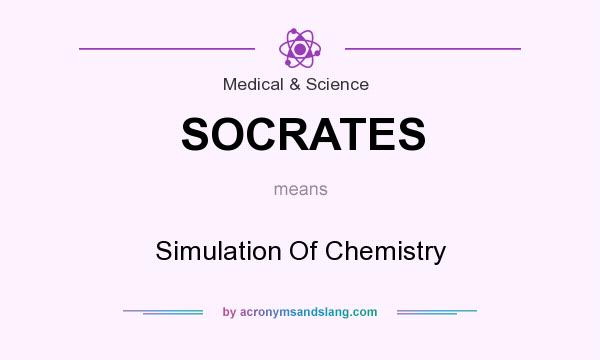 What does SOCRATES mean? It stands for Simulation Of Chemistry