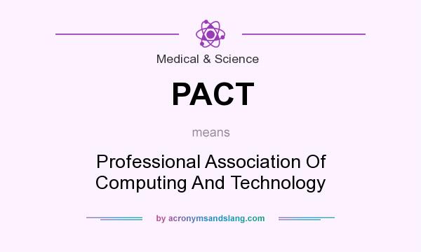 What does PACT mean? It stands for Professional Association Of Computing And Technology
