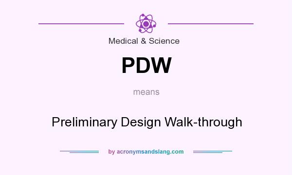 What does PDW mean? It stands for Preliminary Design Walk-through