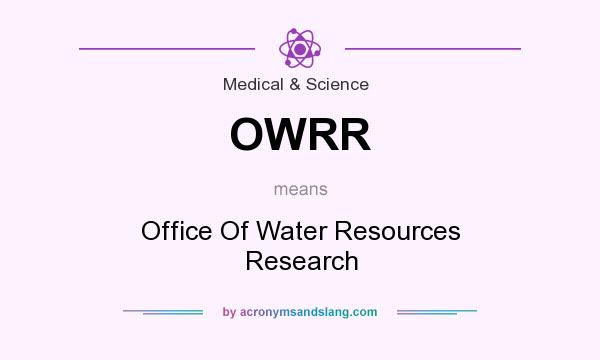 What does OWRR mean? It stands for Office Of Water Resources Research