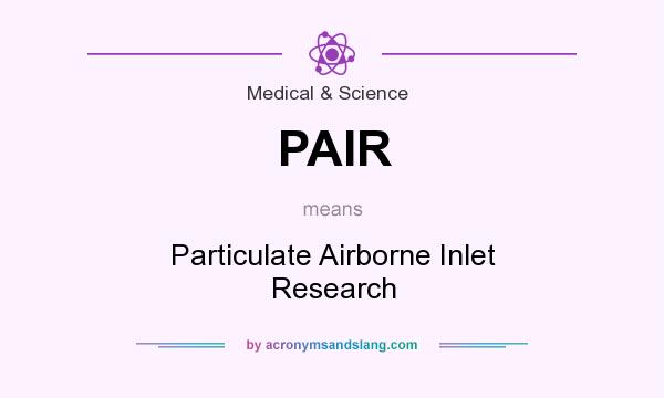 What does PAIR mean? It stands for Particulate Airborne Inlet Research
