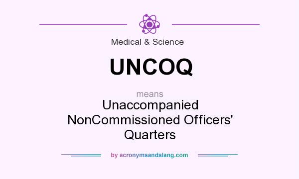 What does UNCOQ mean? It stands for Unaccompanied NonCommissioned Officers` Quarters
