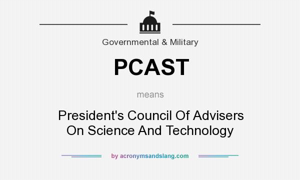 What does PCAST mean? It stands for President`s Council Of Advisers On Science And Technology
