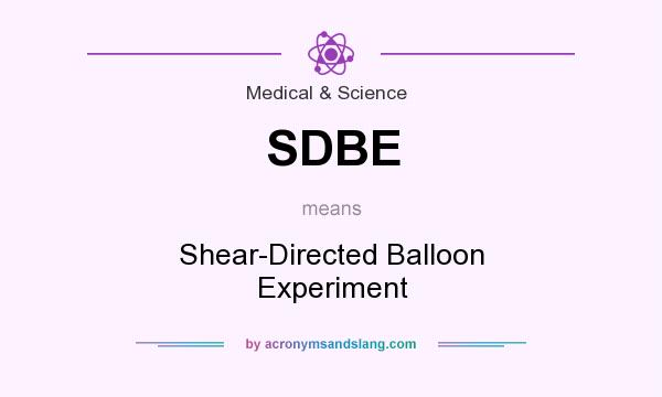 What does SDBE mean? It stands for Shear-Directed Balloon Experiment