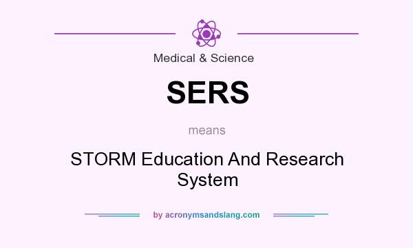 What does SERS mean? It stands for STORM Education And Research System