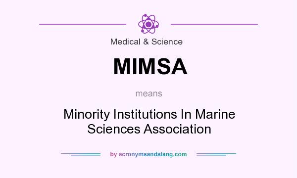 What does MIMSA mean? It stands for Minority Institutions In Marine Sciences Association