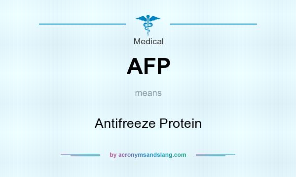 What does AFP mean? It stands for Antifreeze Protein