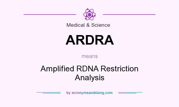 What does ARDRA mean? It stands for Amplified RDNA Restriction Analysis