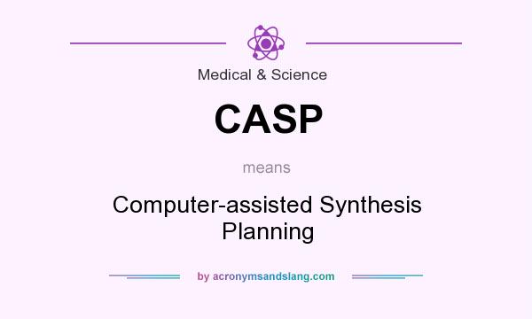 What does CASP mean? It stands for Computer-assisted Synthesis Planning