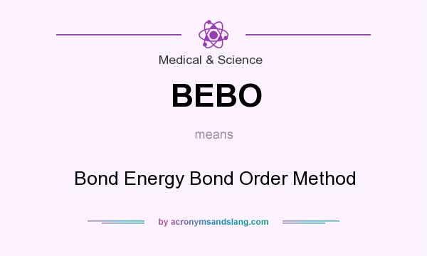 What does BEBO mean? It stands for Bond Energy Bond Order Method