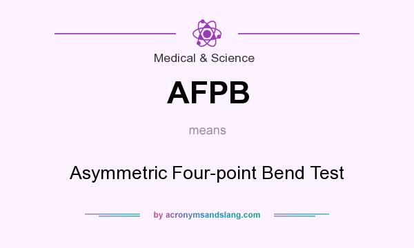 What does AFPB mean? It stands for Asymmetric Four-point Bend Test