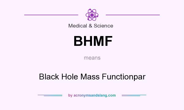 What does BHMF mean? It stands for Black Hole Mass Functionpar