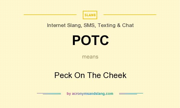 What does POTC mean? It stands for Peck On The Cheek