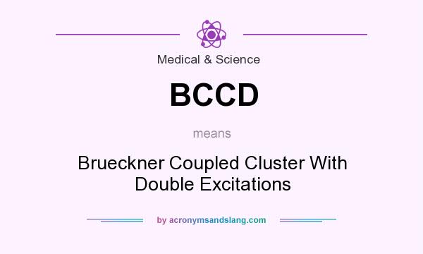 What does BCCD mean? It stands for Brueckner Coupled Cluster With Double Excitations