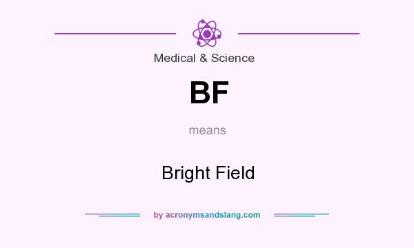 What does BF mean? It stands for Bright Field
