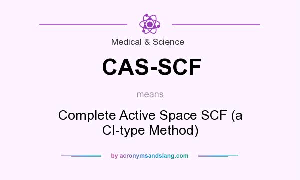 What does CAS-SCF mean? It stands for Complete Active Space SCF (a CI-type Method)