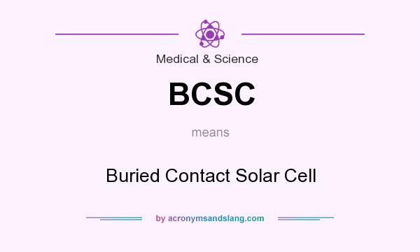What does BCSC mean? It stands for Buried Contact Solar Cell