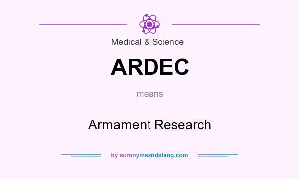 What does ARDEC mean? It stands for Armament Research