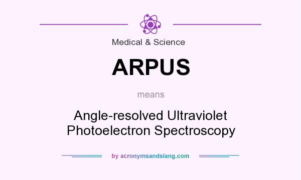 What does ARPUS mean? It stands for Angle-resolved Ultraviolet Photoelectron Spectroscopy