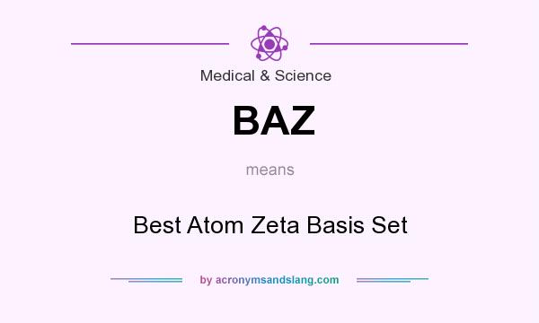 What does BAZ mean? It stands for Best Atom Zeta Basis Set