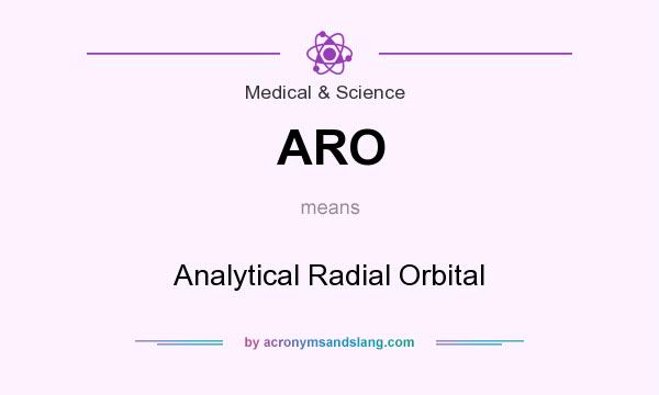 What does ARO mean? It stands for Analytical Radial Orbital
