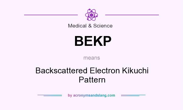 What does BEKP mean? It stands for Backscattered Electron Kikuchi Pattern