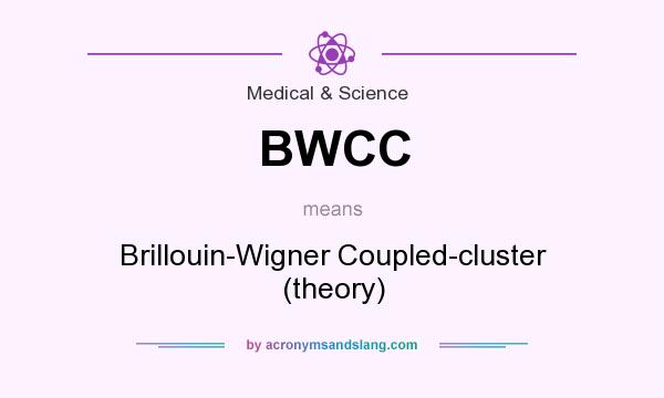 What does BWCC mean? It stands for Brillouin-Wigner Coupled-cluster (theory)