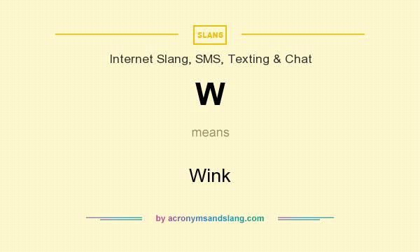 What does W mean? It stands for Wink