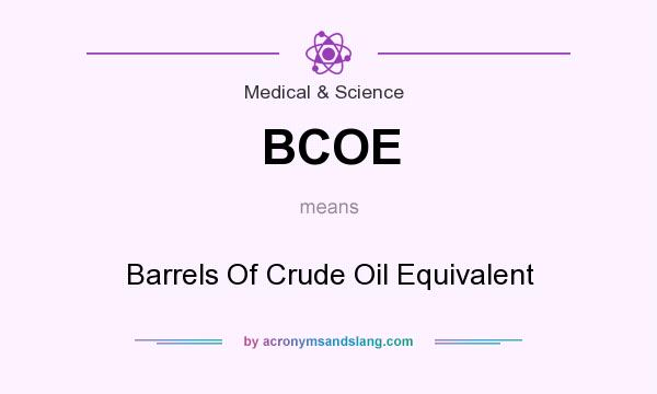 What does BCOE mean? It stands for Barrels Of Crude Oil Equivalent
