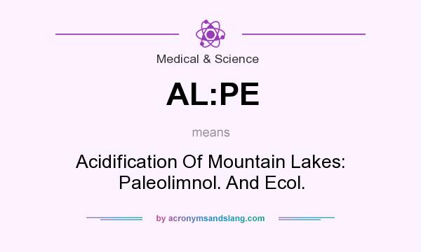 What does AL:PE mean? It stands for Acidification Of Mountain Lakes: Paleolimnol. And Ecol.