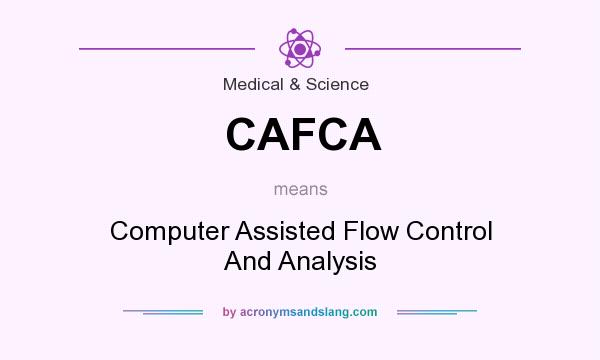 What does CAFCA mean? It stands for Computer Assisted Flow Control And Analysis