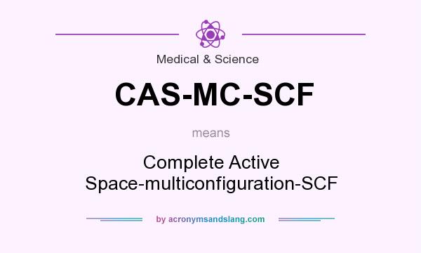 What does CAS-MC-SCF mean? It stands for Complete Active Space-multiconfiguration-SCF