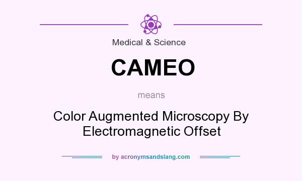 What does CAMEO mean? It stands for Color Augmented Microscopy By Electromagnetic Offset
