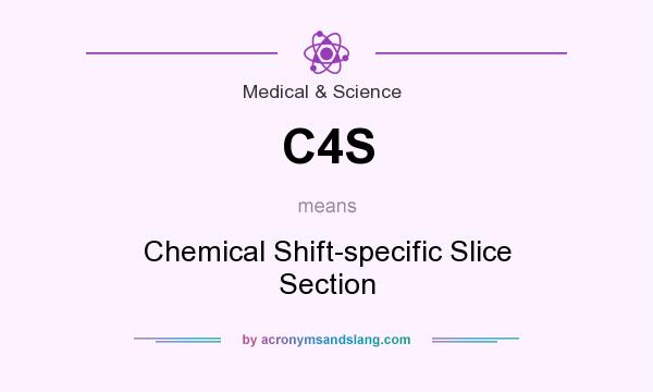 What does C4S mean? It stands for Chemical Shift-specific Slice Section