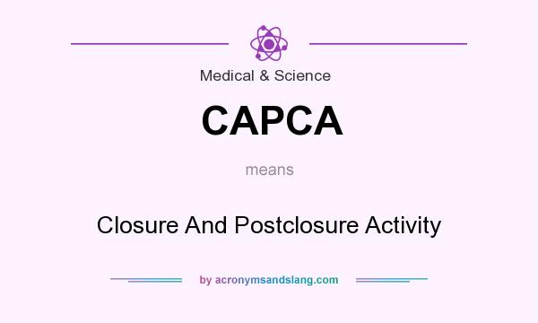What does CAPCA mean? It stands for Closure And Postclosure Activity